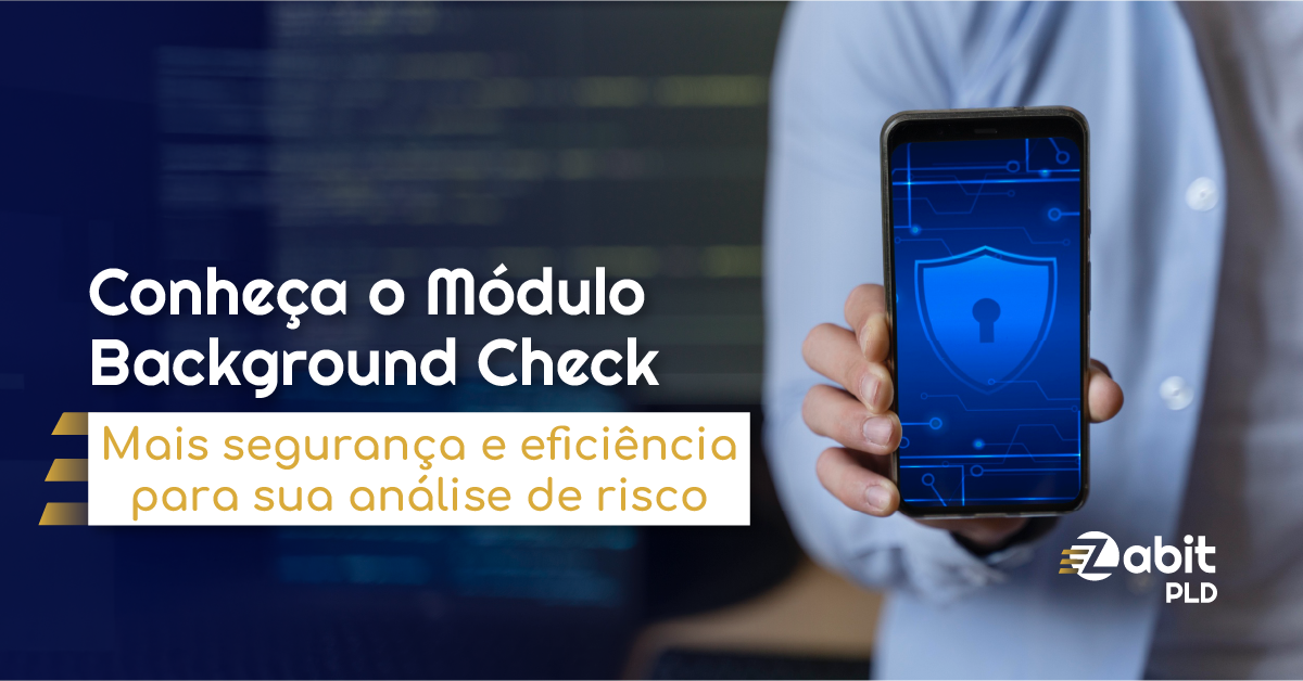 Módulo Background Check: Mais Segurança e Eficiência para sua Análise de Risco